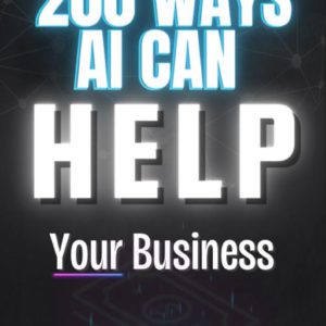 200 Ways AI Can Transform Your Business – Essential Success Guide